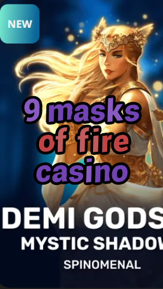 9 masks of fire casino-trdjkmsxjksdss.com